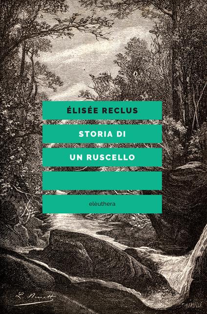 Storia di un ruscello - Elisée Reclus,Marcella Schmidt di Friedberg,Léon Benett,Alberto Panaro - ebook