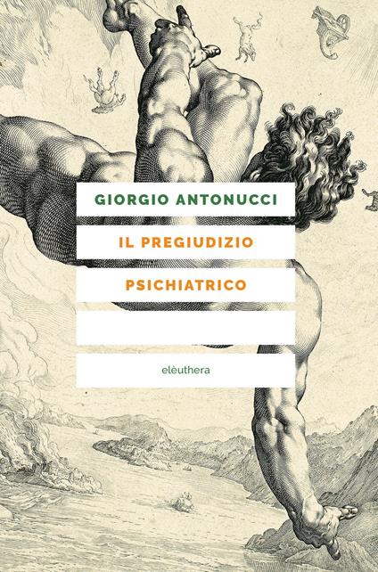 Il pregiudizio psichiatrico - Giorgio Antonucci - ebook