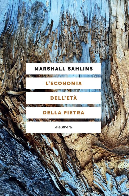 L' economia dell'età della pietra - Marshall Sahlins,Roberto Marchionatti,Lucio Trevisan - ebook