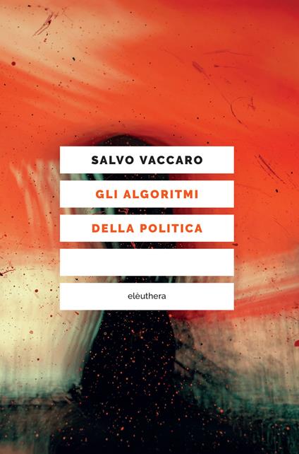 Gli algoritmi della politica - Salvo Vaccaro - ebook