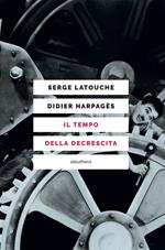 Il tempo della decrescita. Introduzione alla frugalità felice