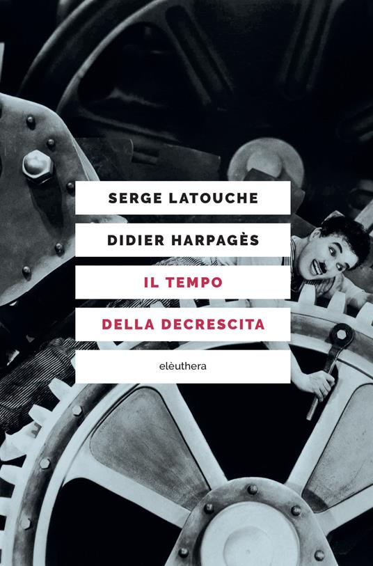 Il tempo della decrescita. Introduzione alla frugalità felice - Didier Harpagès,Serge Latouche,Guido Lagomarsino - ebook