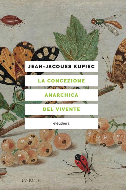 La concezione anarchica del vivente - Jean-Jacques Kupiec,Carlo Milani - ebook