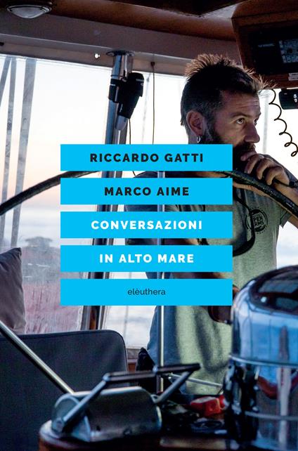Conversazioni in alto mare - Marco Aime,Riccardo Gatti - copertina