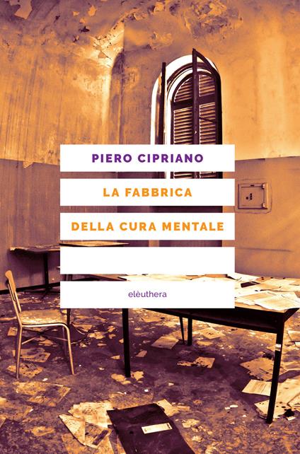 La fabbrica della cura mentale - Piero Cipriano - ebook