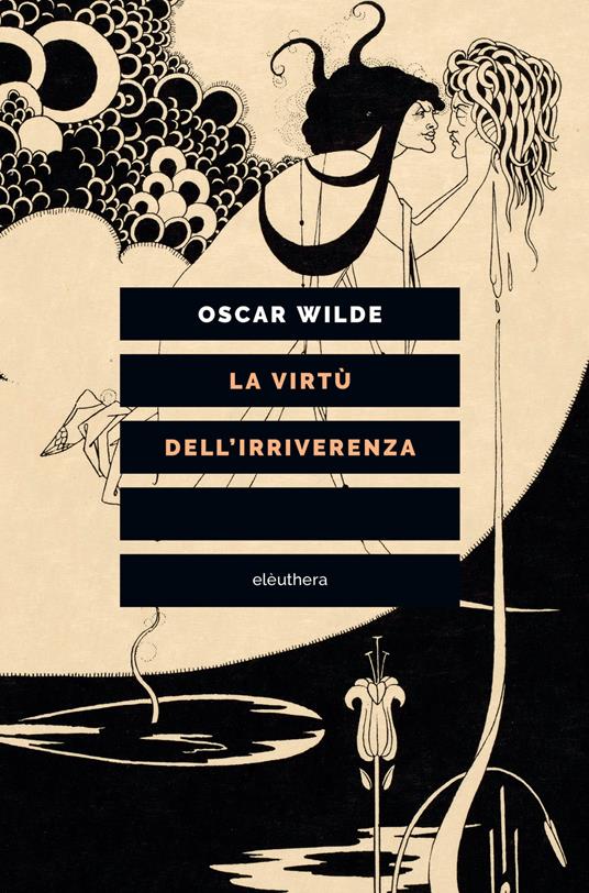 La virtù dell'irriverenza - Oscar Wilde,David Goodway,Elena Cantoni - ebook