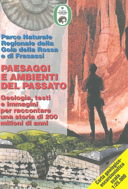Parco naturale regionale della Gola della Rossa e di Frasassi. Paesaggi e ambienti del passato. Geologia, testi e immagini per raccontare una storia di 200 milioni. Carta geologico-escursionistica 1:25.000 - copertina