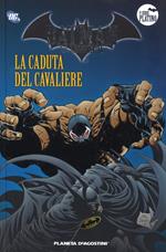 Batman. La leggenda. Vol. 52: caduta del cavaliere, La.