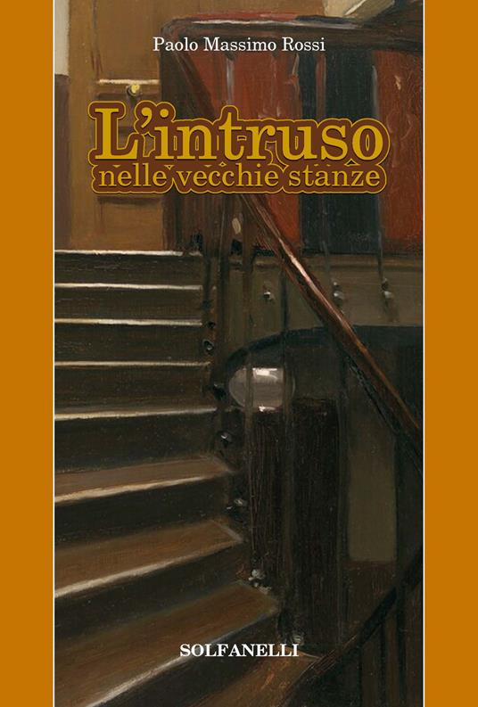 L'intruso nelle vecchie stanze - Paolo Massimo Rossi - copertina