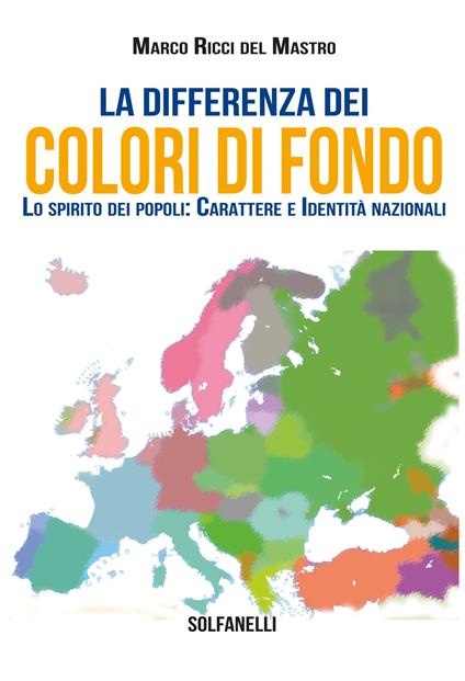 La differenza dei colori di fondo. Lo spirito dei popoli: carattere e identità nazionali - Marco Ricci Del Mastro - copertina