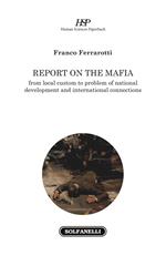 Report on the mafia. From local custom to problem of national development and international connections