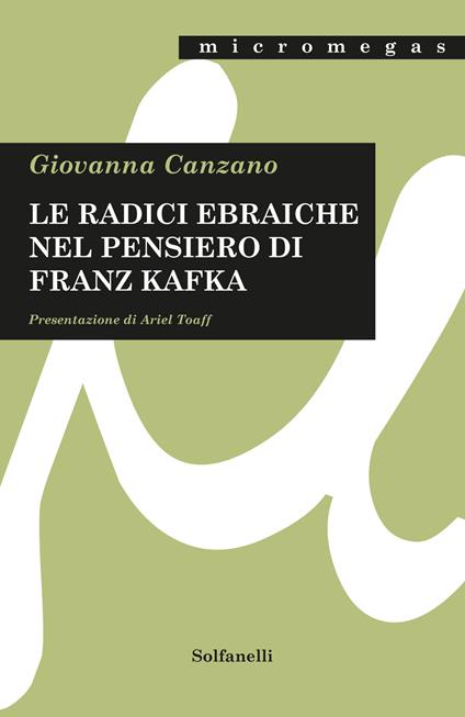 Le radici ebraiche nel pensiero di Franz Kafka - Giovanna Canzano - copertina