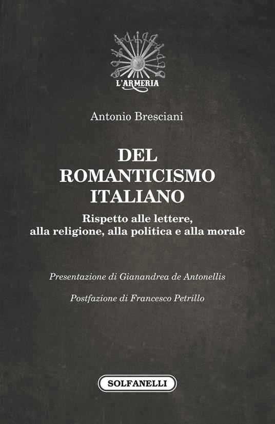 Del romanticismo italiano. Rispetto alle lettere, alla religione, alla politica e alla morale - Antonio Bresciani - copertina