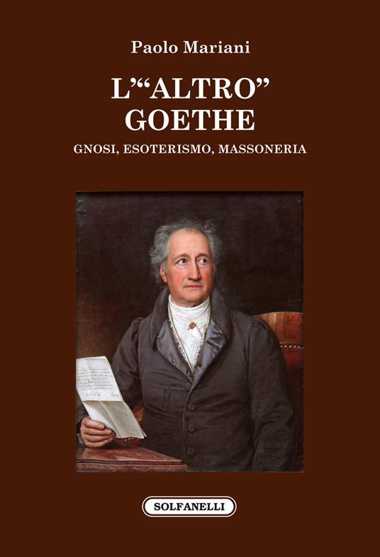 L'«altro» Goethe. Gnosi, esoterismo, massoneria - Paolo Mariani - copertina