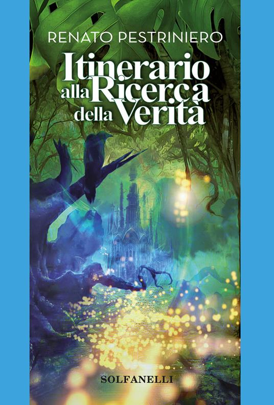 Itinerario alla ricerca della verità - Renato Pestriniero - copertina