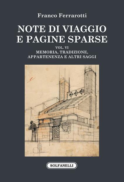 Note di viaggio e pagine sparse. Vol. 6: Memoria, tradizione, appartenenza e altri saggi - Franco Ferrarotti - copertina
