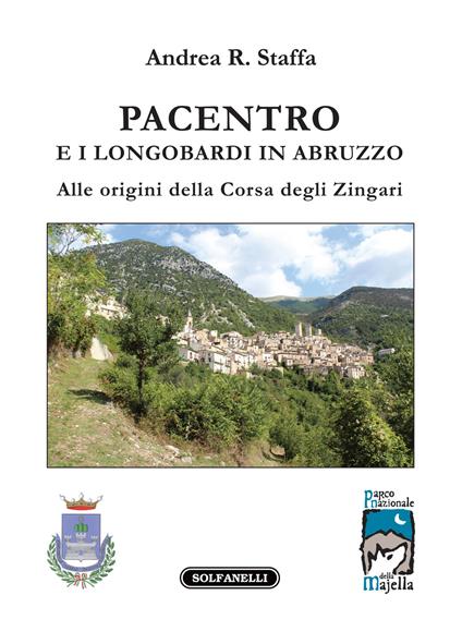 Pacentro e i longobardi in Abruzzo. Alle origini della Corsa degli Zingari - Andrea R. Staffa - copertina