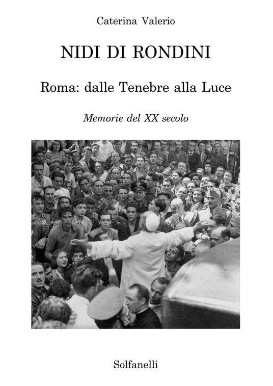 Nidi di rondini. Roma: dalle tenebre alla luce. Memorie del XX secolo - Caterina Valerio - copertina