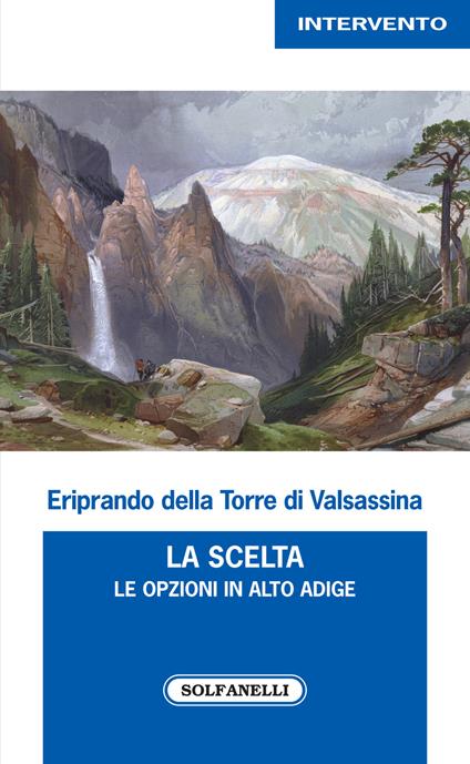 La scelta. Le opzioni in Alto Adige - Eriprando Della Torre di Valsassina - copertina