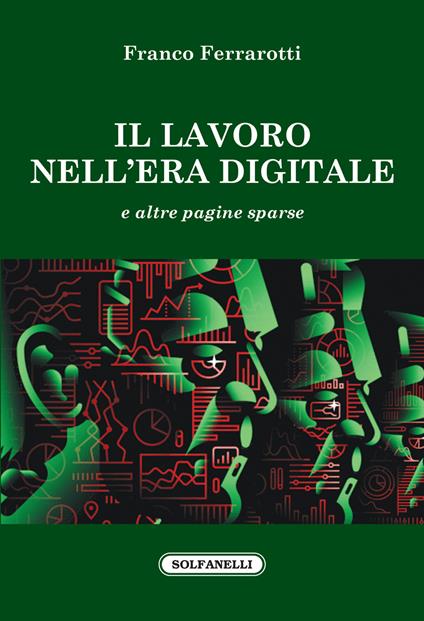 Il lavoro nell'era digitale e altre pagine sparse - Franco Ferrarotti - copertina