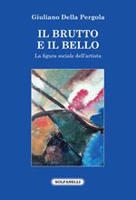 Il brutto e il bello. La figura sociale dell'artista