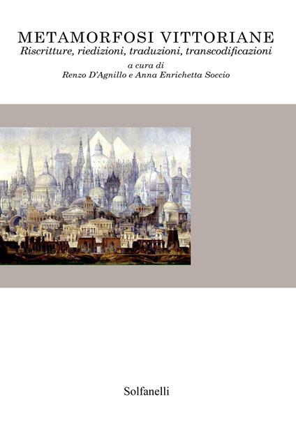 Metamorfosi vittoriane. Riscritture, riedizioni, traduzioni, transcodificazioni - copertina