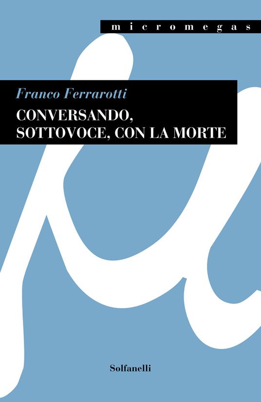 Conversando, sottovoce, con la morte - Franco Ferrarotti - copertina