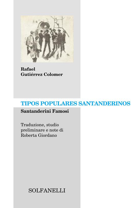 Tipos populares santanderinos. Santanderini famosi. Ediz. italiana e spagnola - Rafael Gutiérrez Colomer - copertina