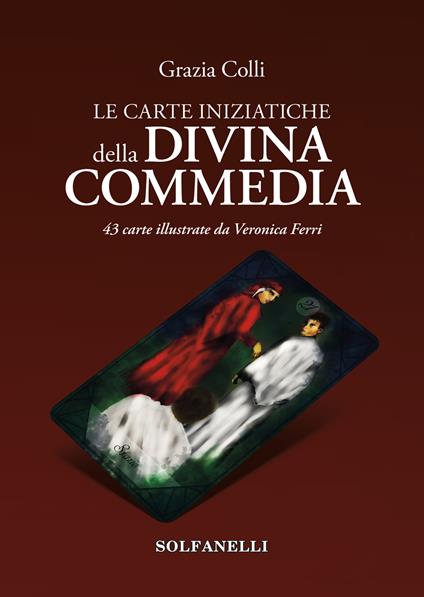 Le carte iniziatiche della Divina Commedia. 43 carte illustrate da Veronica Ferri. Con Carte - Grazia Colli - copertina