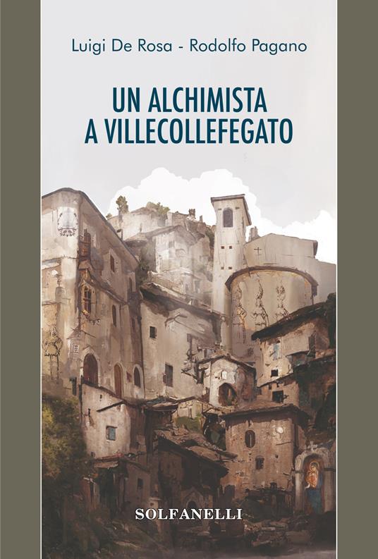 Ul alchimista a Villecollefegato - Luigi De Rosa,Rodolfo Pagano - copertina
