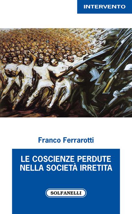 Le coscienze perdute nella società irretita - Franco Ferrarotti - copertina