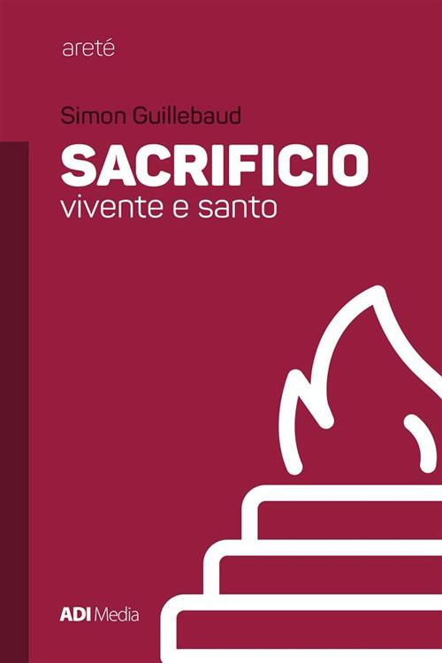 Sacrificio vivente e santo - Simon Guillebaud - ebook