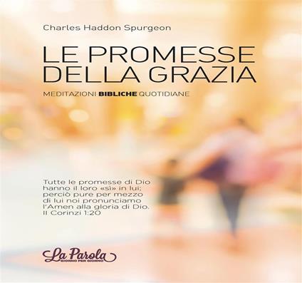 Le promesse della grazia. Meditazioni bibliche quotidiane - Charles Haddon Spurgeon - ebook
