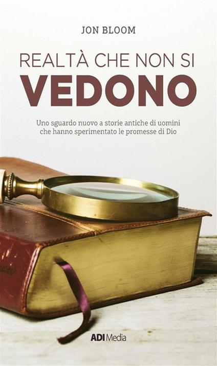 Realtà che non si vedono - Jon Bloom - ebook