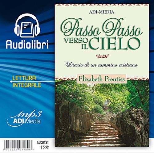 Passo passo verso il cielo. Diario di un cammino cristiano. Lettura integrale. Audiolibro - Elizabeth Prentiss - copertina