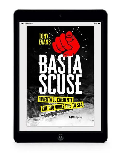Basta scuse. Diventa il credente che Dio vuole che tu sia. Ediz. integrale - Tony Evans - ebook