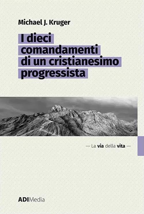 I dieci comandamenti di un cristianesimo progressista - Michael J. Kruger - copertina