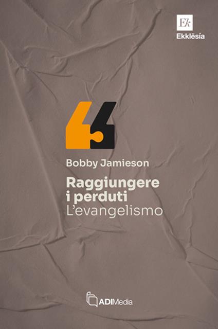 Raggiungere i perduti: l'evangelismo - Bobby Jamieson - copertina