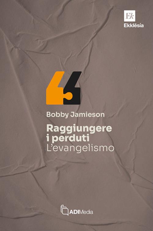 Raggiungere i perduti: l'evangelismo - Bobby Jamieson - copertina