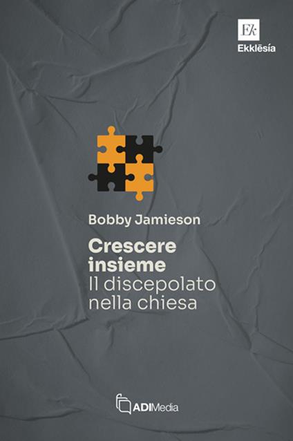 Crescere insieme. Il discepolato nella chiesa - Bobby Jamieson - copertina