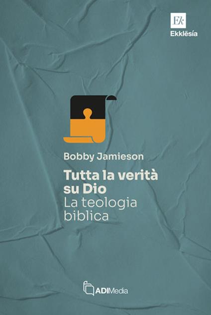 Tutta la verità su Dio. La teologia biblica - Bobby Jamieson - copertina