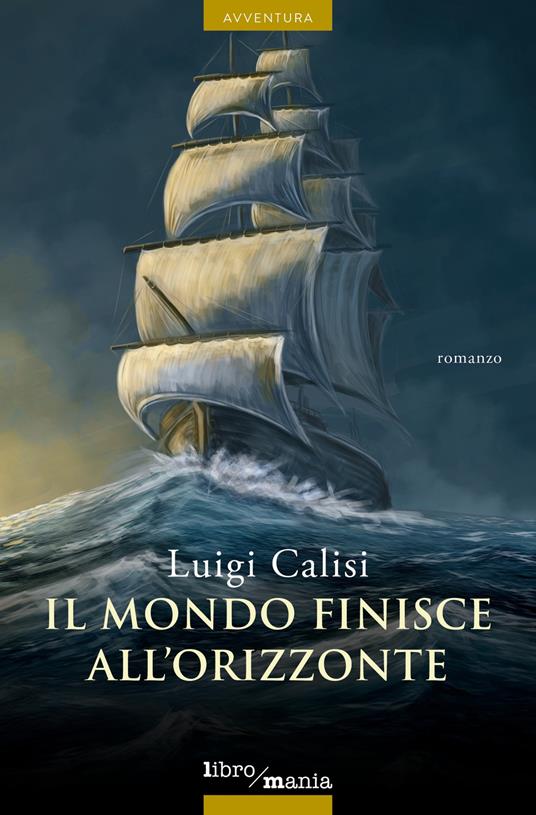 Il mondo finisce all'orizzonte - Luigi Calisi - ebook