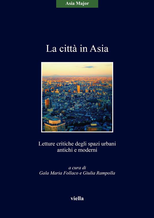 La città in Asia. Letture critiche degli spazi urbani antichi e moderni - copertina