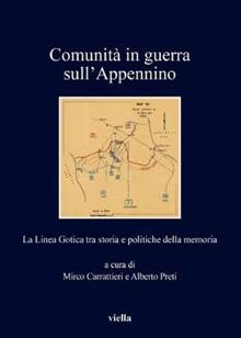 Comunità in guerra sull'Appennino. La Linea Gotica tra storia e politiche della memoria