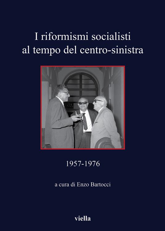 I riformisti socialisti al tempo del centro-sinistra (1957-1976) - copertina