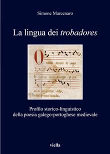 La lingua dei trobadores. Profilo storico-linguistico della poesia galego-portoghese medievale