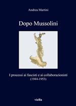 Dopo Mussolini. I processi ai fascisti e ai collaborazionisti (1944-1953)