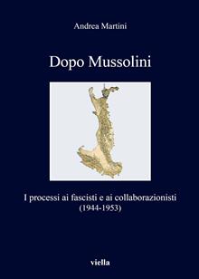Dopo Mussolini. I processi ai fascisti e ai collaborazionisti