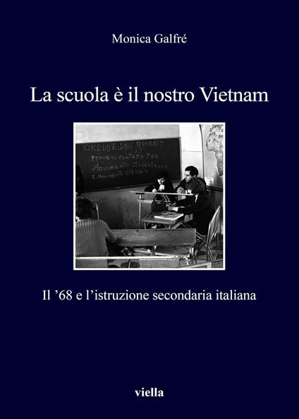 La scuola è il nostro Vietnam. Il ’68 e l’istruzione secondaria italiana - Monica Galfrè - copertina