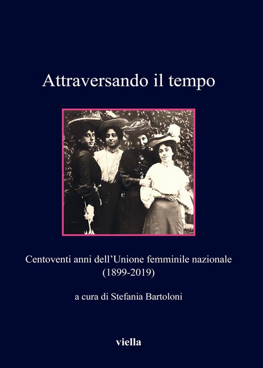 Attraversando il tempo. Centoventi anni dell'Unione femminile nazionale (1899-2019) - copertina